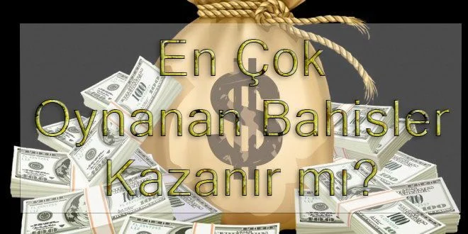 en-cok-oynanan-bahisler-kazandirir-mi.jpg