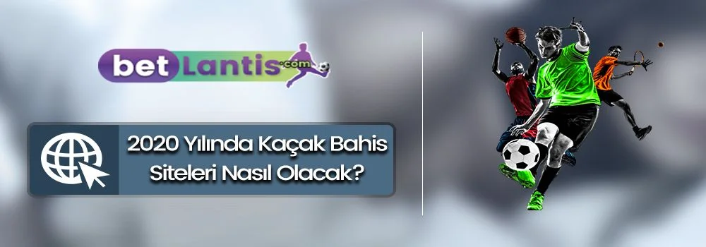 2020-yili-kacak-bahis-siteleri.jpg