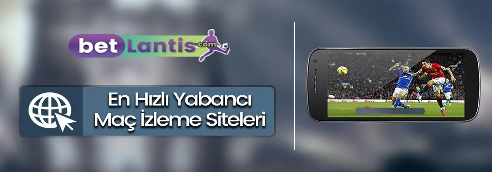 en-hizli-yabanci-mac-izleme-siteleri.jpg