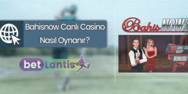 Bahisnow Canlı Casino Nasıl Oynanır?