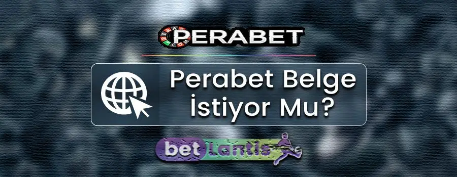 perabet-belge-istiyor-mu.jpg